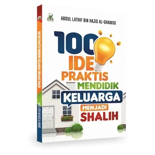 100 IDE PRAKTIS MENDIDIK KELUARGA MENJADI SHALIH